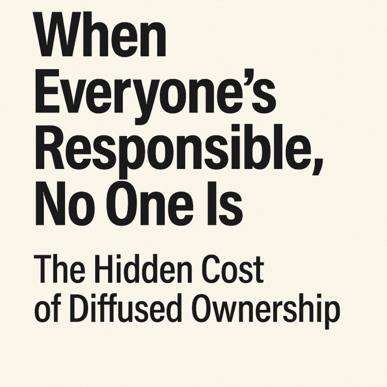 When Everyone’s Responsible, No One Is: The Hidden Cost of Diffused Ownership